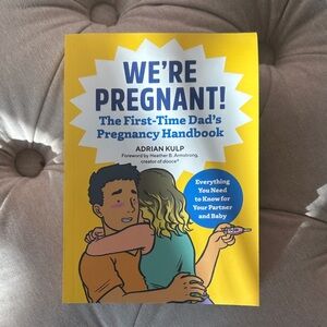 We’re Pregnant! The First-Time Dad’s Pregnancy Handbook (New)